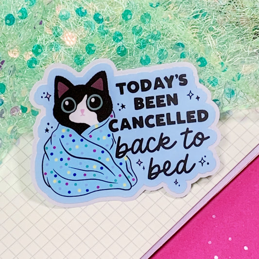 Today's Been Cancelled, Back To Bed - Vinyl Sticker