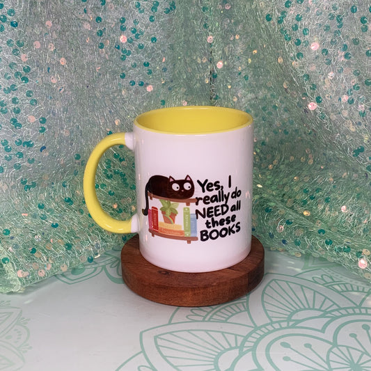 Yes, I Really Do Need All These Books - Ceramic Mug