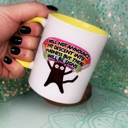 I Will Not Announce My Descent Into Madness, But There Will Be Signs - Ceramic Mug