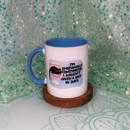 I'm Emotionally Constipated, I haven't Given A Shit In Days - Ceramic Mug