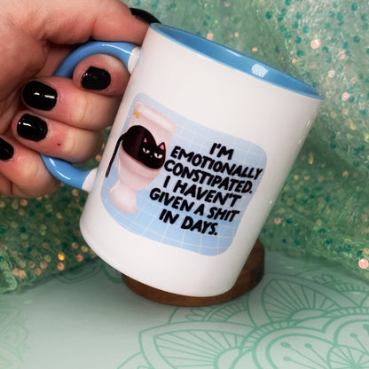 I'm Emotionally Constipated, I haven't Given A Shit In Days - Ceramic Mug