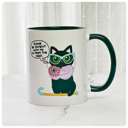 Please Be Patient With Me, I'm from the 1900s - Ceramic Mug