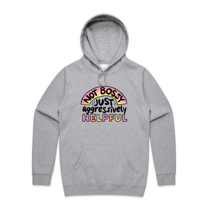 Not Bossy, Just Aggressively Helpful - Hoodie