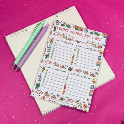 I Don't Wanna But I Will (Sunshine and Rainbows) - To Do List Notepad