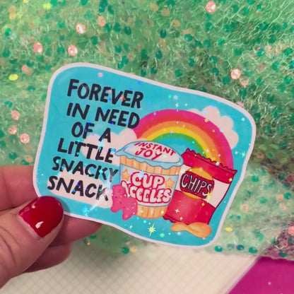 Forever In Need of a Little Snacky Snack - Vinyl Sticker