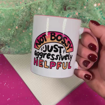Not Bossy, Just Aggressively Helpful - Ceramic Mug