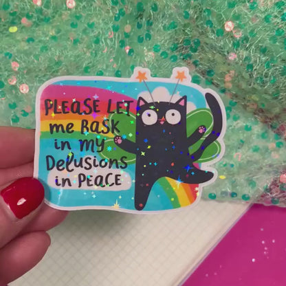 Please Let Me Bask My Delusions in Peace - Vinyl Sticker