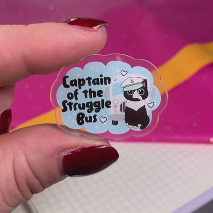 Captain of the Struggle Bus - Acrylic Pin