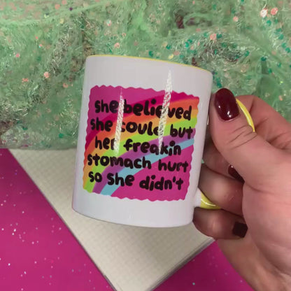 She Believed She Could But Her Freakin' Stomach Hurt So She Didn't - Ceramic Mug